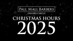 Pall Mall Barbers Oxford Circus Christmas Hours 2025