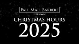 Pall Mall Barbers Fitzrovia Christmas Hours 2025