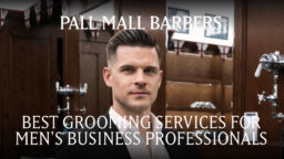 Best Grooming Services for Men’s Business Professionals in London